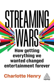 Paperback Streaming Wars: How Getting Everything We Wanted Changed Entertainment Forever Book