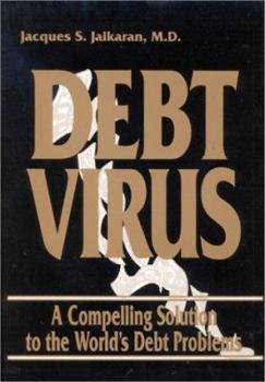 Hardcover Debt Virus: A Compelling Solution to the World's Debt Problems Book