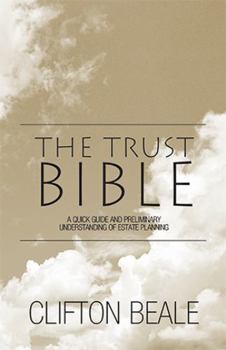 Paperback The Trust Bible: A Quick Guide and Preliminary Understanding of Estate Planning Book