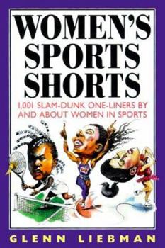 Hardcover Womens Sport Shorts: 1001 Slam Dunk One-Liners by and about Women in Sports Book
