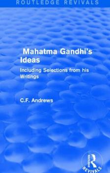 Paperback Routledge Revivals: Mahatma Gandhi's Ideas (1929): Including Selections from his Writings Book