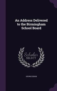 Hardcover An Address Delivered to the Birmingham School Board Book