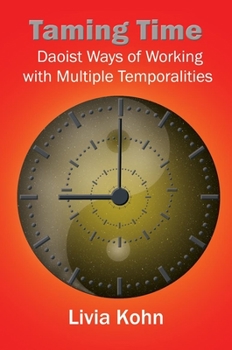 Paperback Taming Time: Daoist Ways of Working with Multiple Temporalities Book