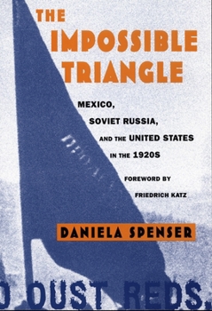 Hardcover The Impossible Triangle: Mexico, Soviet Russia, and the United States in the 1920s Book