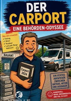 Der Carport: Eine Behörden-Odyssee (German Edition)