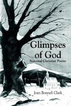 Paperback Glimpses of God: Seasonal Christian Poems Book