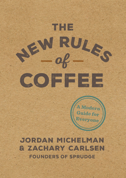 Hardcover The New Rules of Coffee: A Modern Guide for Everyone Book