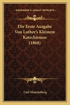 Paperback Die Erste Ausgabe Von Luther's Kleinem Katechismus (1868) [German] Book