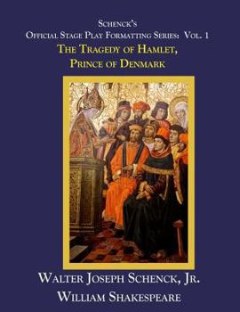 Paperback Schenck's Official Stage Play Formatting Series: Vol. 1: The Tragedy of Hamlet, Prince of Denmark Book