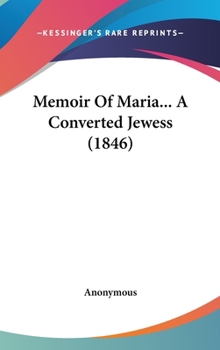 Hardcover Memoir Of Maria... A Converted Jewess (1846) Book
