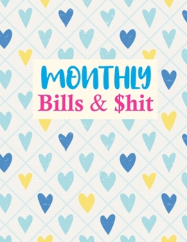 Monthly Bills & $hit: Simple Daily Weekly & Monthly Calendar Expense Tracker Organizer For Budget Planner And Financial Planner Workbook