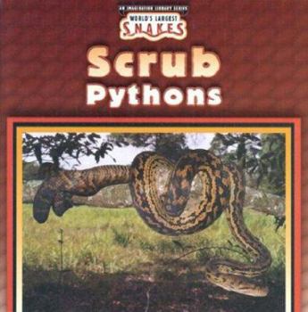 Scrub Pythons (World's Largest Snakes) - Book  of the World's Largest Snakes