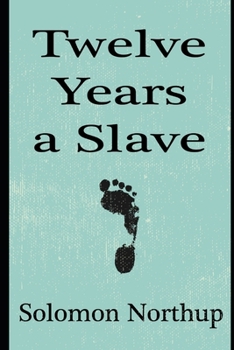 Paperback Twelve Years a Slave: Classic Edition(Annotated) Book