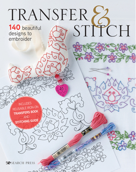 Hardcover Transfer & Stitch: 140 Beautiful Designs to Embroider Book