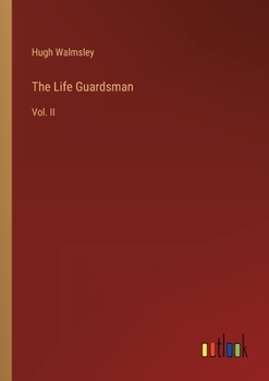 Paperback The Life Guardsman: Vol. II Book