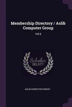 Paperback Membership Directory / Aslib Computer Group: Vol 6 Book