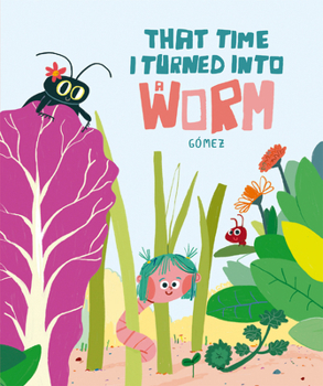 Hardcover That Time I Turned Into a Worm Book