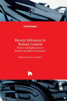 Hardcover Recent Advances in Robust Control: Theory and Applications in Robotics and Electromechanics Book