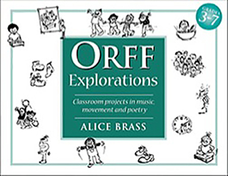 Spiral-bound Orff Explorations: Classroom Projects in Music, Movement and Poetry Book