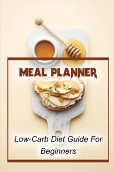 Paperback Meal Planner: Low-Carb Diet Guide For Beginners: Diet To Keep Fit Book