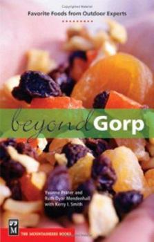 Paperback Beyond Gorp: Favorite Foods from Outdoor Experts Book
