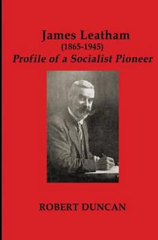 Paperback James Leatham: Profile of a Socialist Pioneer Book