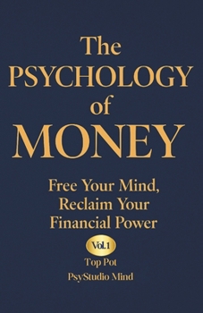 Paperback The Psychology of Money: Free Your Mind, Reclaim Your Financial Power Book
