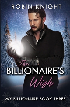 The Billionaire's Wish - Book #3 of the My Billionaire