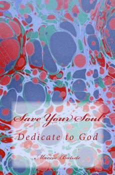 Paperback Save Your Soul: Dedicate to God Book