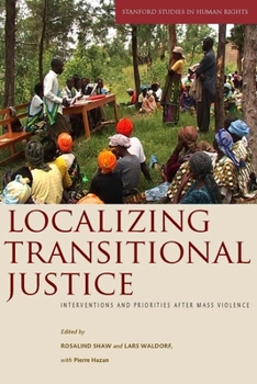 Hardcover Localizing Transitional Justice: Interventions and Priorities After Mass Violence Book