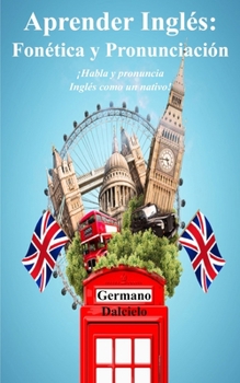 Aprender Inglés: Fonética y Pronunciación - ¡Habla y pronuncia Inglés como un nativo!