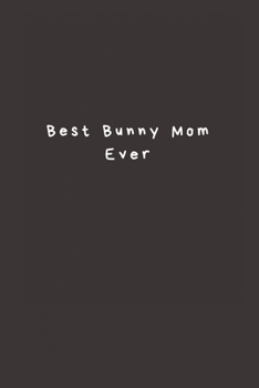 Paperback Best Bunny Mom Ever: Lined Journal, Lined Notebook, Gift ideas Notepad Book