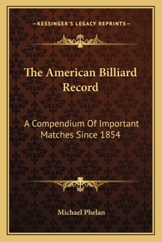 Paperback The American Billiard Record: A Compendium Of Important Matches Since 1854 Book