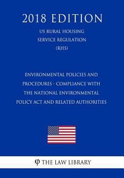 Environmental Policies and Procedures - Compliance with the National Environmental Policy Act and Related Authorities (US Rural Housing Service Regulation) (RHS)