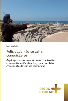 Paperback Felicidade não se acha, conquista-se [Portuguese] Book