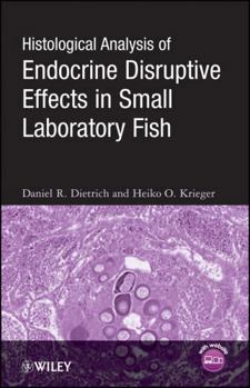 Histological Analysis of Endocrine Disruptive Effects in Small Laboratory Fish [With CDROM]