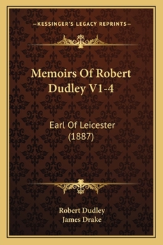 Paperback Memoirs Of Robert Dudley V1-4: Earl Of Leicester (1887) Book