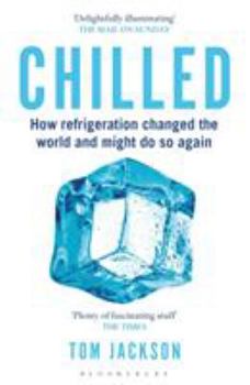 Paperback Chilled: How Refrigeration Changed the World and Might Do So Again Book