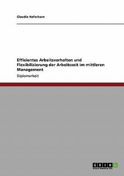 Paperback Effizientes Arbeitsverhalten und Flexibilisierung der Arbeitszeit im mittleren Management [German] Book