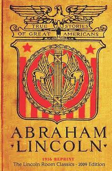 Paperback Abraham Lincoln: 1916 Reprint (The Lincoln Room Classics - 2009 Edition) Book