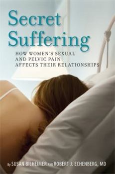 Paperback Secret Suffering: How Women's Sexual and Pelvic Pain Affects Their Relationships Book
