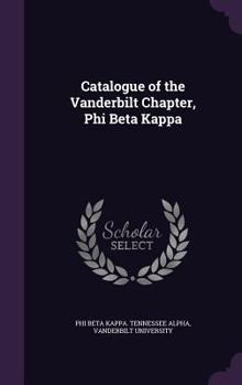 Catalogue of the Vanderbilt Chapter, Phi Beta Kappa