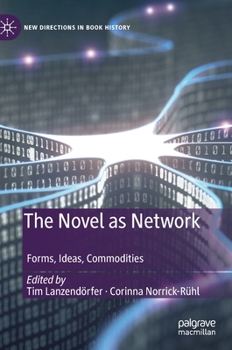 The Novel as Network: Forms, Ideas, Commodities (New Directions in Book History) - Book  of the New Directions in Book History