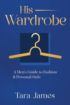 Paperback His Wardrobe: A Mans Guide to Personal Style & Fashion Book
