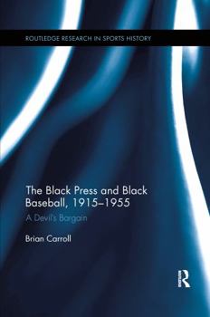Paperback The Black Press and Black Baseball, 1915-1955: A Devil's Bargain Book