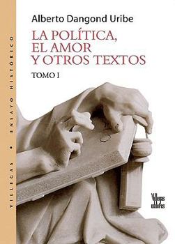 Paperback La Pol-Tica, El Amor y Otros Textos [Spanish] Book