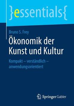 Paperback Ökonomik Der Kunst Und Kultur: Kompakt - Verständlich - Anwendungsorientiert [German] Book