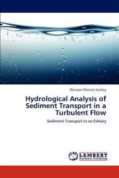 Paperback Hydrological Analysis of Sediment Transport in a Turbulent Flow Book