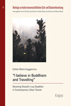 Paperback I Believe in Buddhism and Travelling: Denoting Oneself a Lay Buddhist in Contemporary Taiwan Book