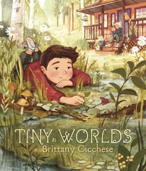 Hardcover Tiny Worlds: A Story about Appreciating the Small Things (a Gentle Picture Book That Celebrates Imagination and Grandparent Bonds - For Kids Ages 3-7) Book